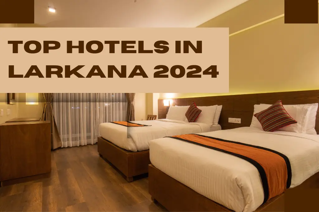 Top 10  Larkana Hotels in 2024 (Updated list Hotels )