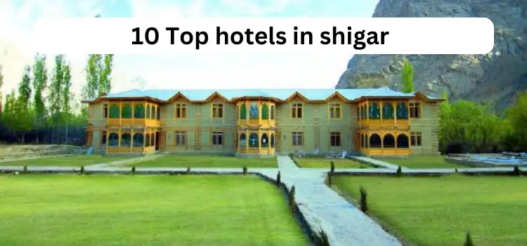 10 Top hotels in shigar in 2024