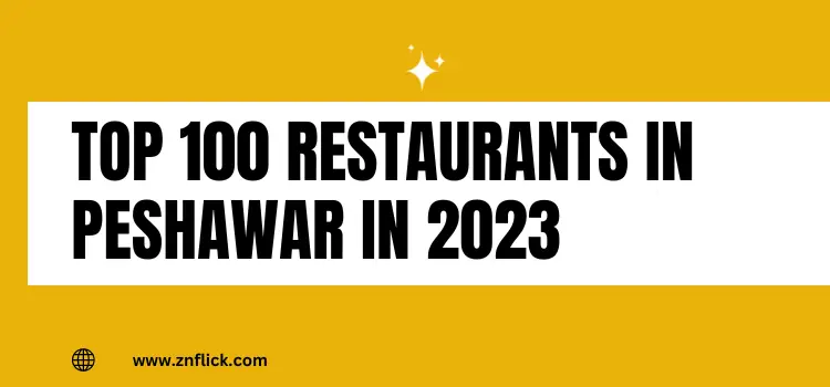 Top 100 Restaurants in Peshawar in 2023