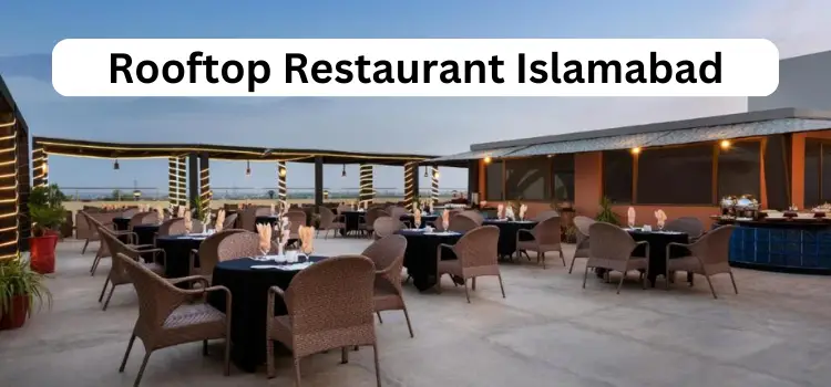 Top 20 Rooftop Restaurant Islamabad 2024