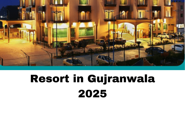 Top 10 Resorts in Gujranwala in 2025