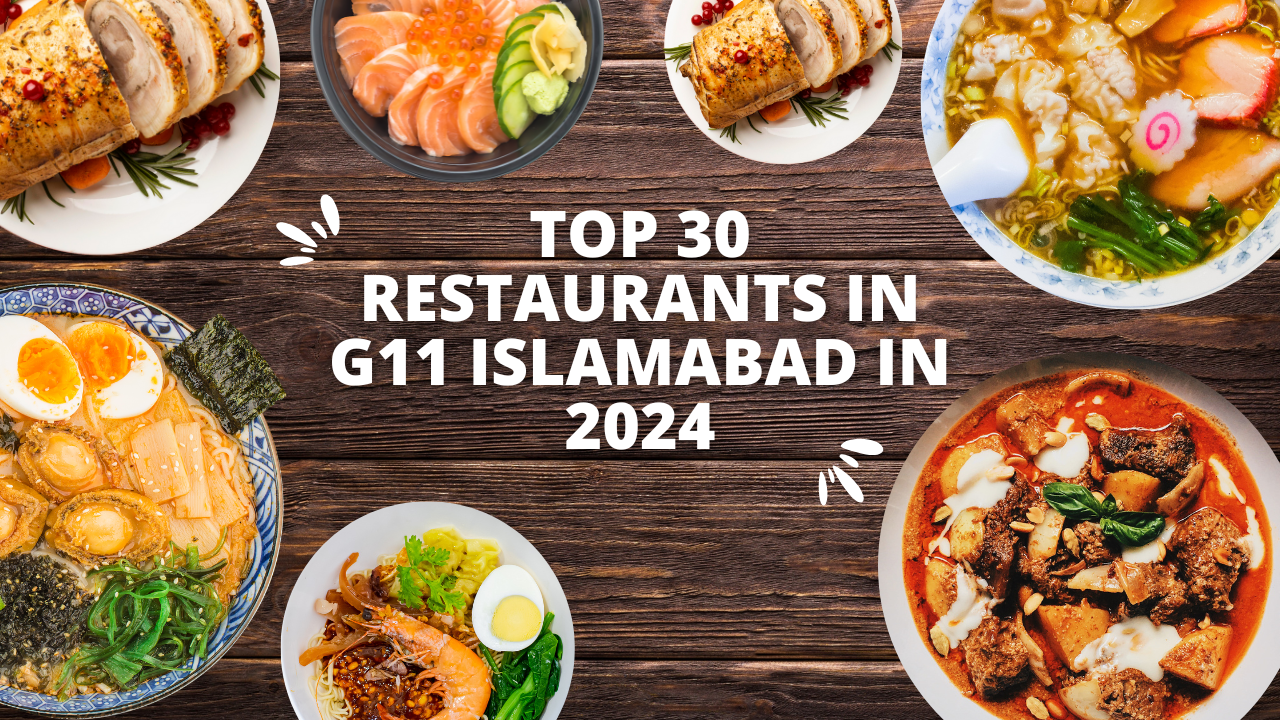 30 Top Restaurants in g11 Islamabad in 2024