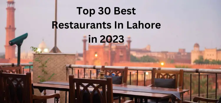Top 30 Best Restaurants In Lahore in 2023