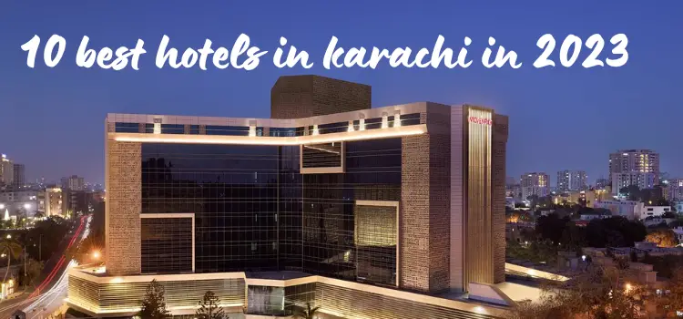 10 Best Hotels in karachi in 2023