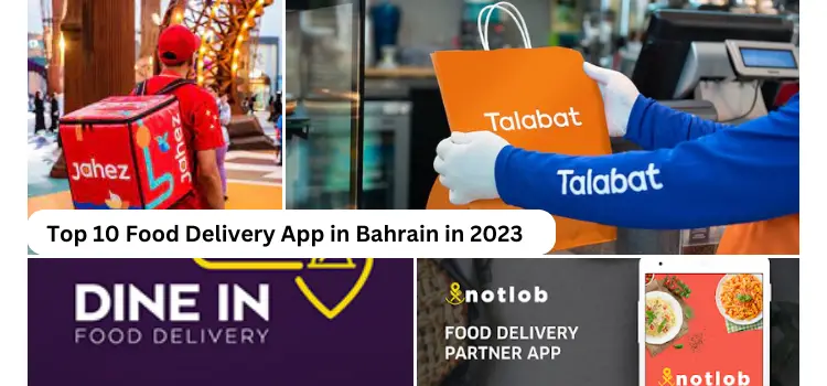 Top 10 Food Delivery App Bahrain in 2023