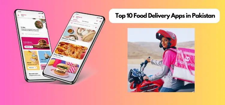 Top 10 Food Delivery Apps in Pakistan in 2023