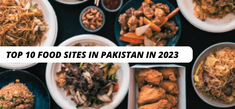 Top 10 Food Blog Sites in Pakistan in 2023