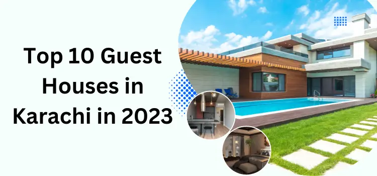 Top 10 Guest Houses in Karachi in 2023