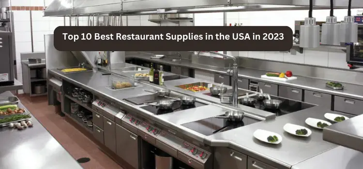  10 Best Restaurant Equipment Suppliers in USA for 2024