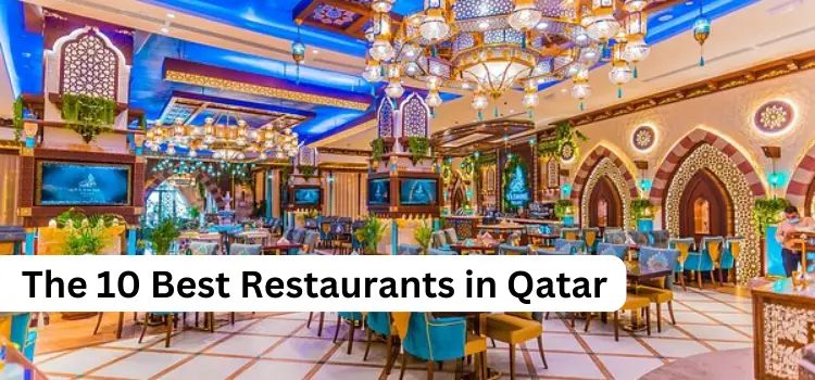 The 10 Best Restaurants in Qatar in 2024