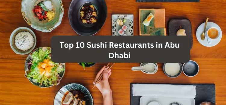 Top 10 Sushi Restaurants in Abu Dhabi in 2024