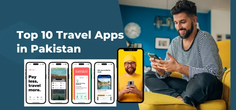Top 10 Travel Apps in Pakistan for 2024