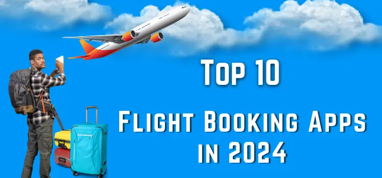 Top 10 Best Flight Booking Apps in 2024