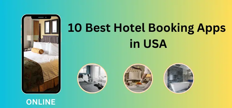 Top 10 Best Hotel Booking Apps in USA 2024