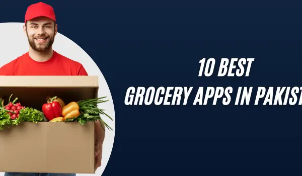 Top 10 Best Grocery Apps in Pakistan in 2024