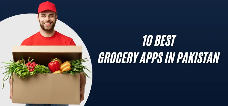 Top 10 Best Grocery Apps in Pakistan in 2024